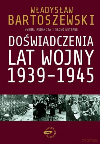 Doświadczenia lat wojny 1939-1945 - Władysław Bartoszewski [KSIĄŻKA]