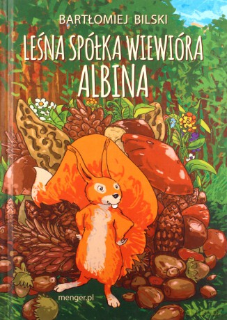 Leśna Spółka Wiewióra Albina - Bartłomiej Bilski [KSIĄŻKA]