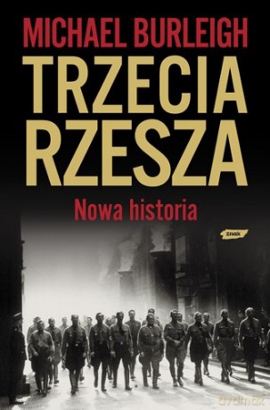 Trzecia Rzesza. Nowa historia - Michael Burleigh  [KSIĄŻKA]