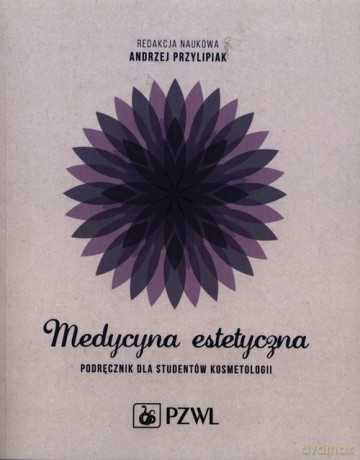 Medycyna estetyczna Podręcznik dla studentów kosmetologii [KSIĄŻKA]