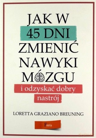 Nawyki szczęśliwego mózgu - Breuning Loretta Graziano [KSIĄŻKA]
