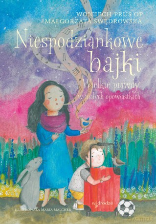 Niespodziankowe bajki Wielkie prawdy w małych opowiastkach - Wojciech Prus [KSIĄŻKA]