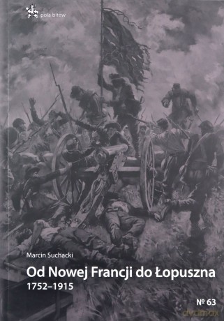 Od Nowej Francji do Łopuszna 1752-1915 - Marcin Suchacki [KSIĄŻKA]