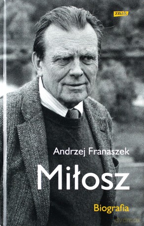 Miłosz. Biografia - Andrzej Franaszek [KSIĄŻKA]