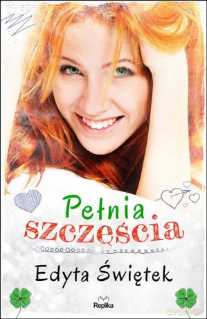 Pełnia szczęścia - Edyta Świętek [KSIĄŻKA]