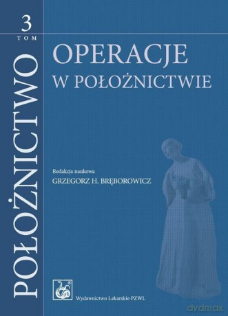Położnictwo (Tom 3) - H. Bręborowicz Grzegorz, Ryszard Poręba [KSIĄŻKA]
