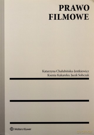 Prawo filmowe - Katarzyna Chałubińska-Jentkiewicz, Ksenia Kakareko [KSIĄŻKA]