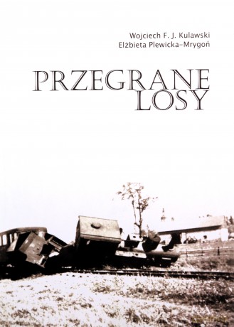 Przegrane losy - F. Kulawski Wojciech, Elżbieta Plewicka-Mrygoń [KSIĄŻKA]