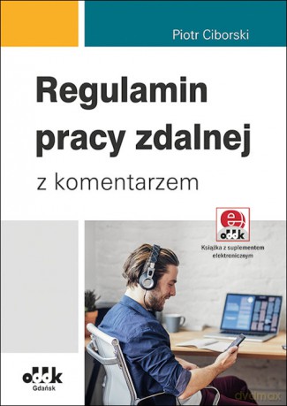 Regulamin pracy zdalnej z komentarzem - Piotr Ciborski [KSIĄŻKA]