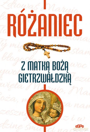 Różaniec z Matką Bożą Gietrzwałdzką - Robert Kowalewski [KSIĄŻKA]