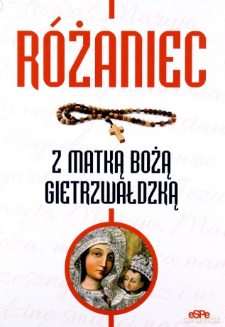 Różaniec z Matką Bożą Gietrzwałdzką - Robert Kowalewski [KSIĄŻKA]