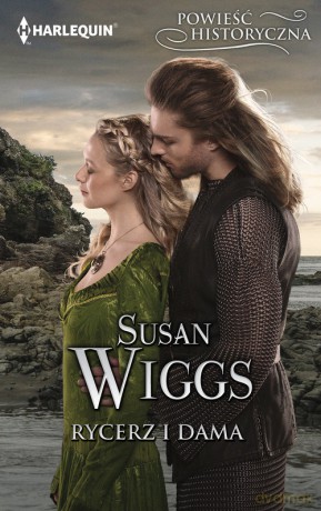 Rycerz i dama /Powieść Historyczna - Wiggs Susan [KSIĄŻKA]