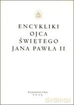 Encykliki Ojca Świętego Jana Pawła II -  Jan Paweł II [KSIĄŻKA]