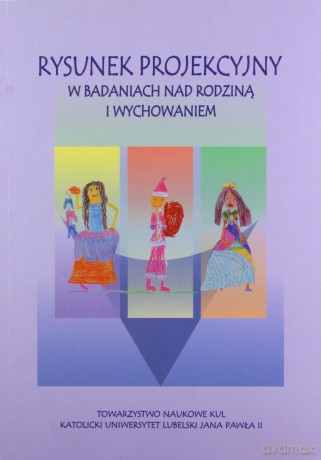 Rysunek projekcyjny w badaniach nad rodziną i wychowaniem [KSIĄŻKA]