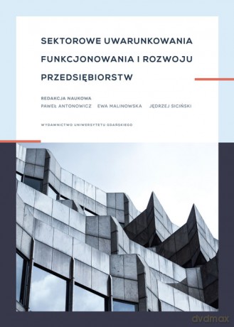 Sektorowe uwarunkowania funkcjonowania i rozwoju przedsiębiorstw [KSIĄŻKA]