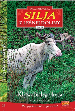Silja z Leśnej Doliny (Tom 13) Klątwa białego łosia - Yvonne Andersen [KSIĄŻKA]