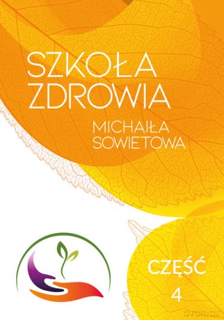 Szkoła zdrowia Michaiła Sowietowa Część 4 - Michaił Sowietow [KSIĄŻKA]