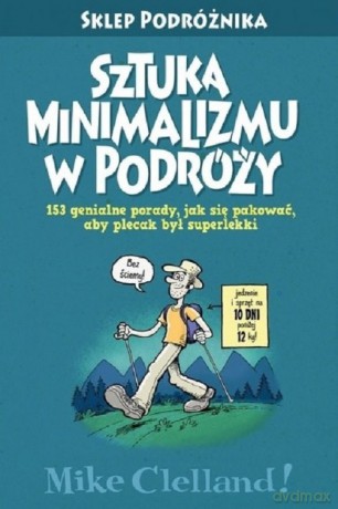Sztuka minimalizmu w podróży - Mike Clelland [KSIĄŻKA]