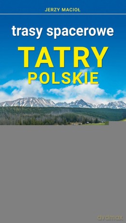 Tatry polskie Trasy spacerowe Przewodnik - Jerzy Macioł [KSIĄŻKA]