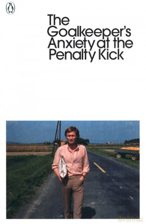 The Goalkeeper's Anxiety at the Penalty Kick - Peter Handke [KSIĄŻKA]