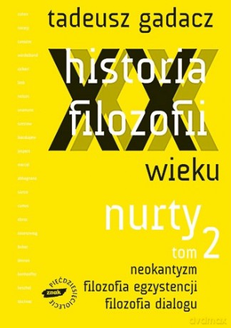 Historia filozofii XX wieku. Tom 2 - Tadeusz Gadacz [KSIĄŻKA]