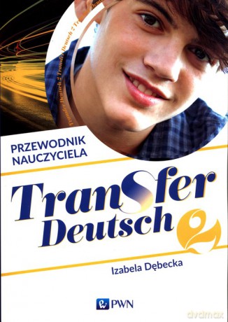 Transfer Deutsch 2 Język niemiecki Przewodnik nauczyciela - Izabela Dębecka [KSIĄŻKA]