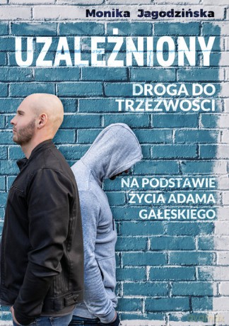 Uzależniony Droga do trzeźwości - Monika Jagodzińska [KSIĄŻKA]