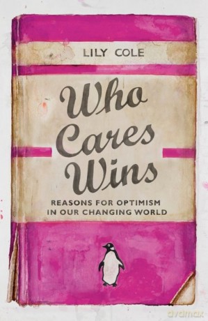Who Cares Wins - Lily Cole [KSIĄŻKA]