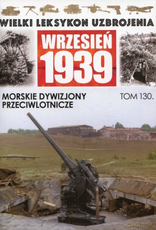 Wielki Leksykon Uzbrojenia Wrzesień 1939 Morskie Dywizjony Przeciwlotnicze [KSIĄŻKA]