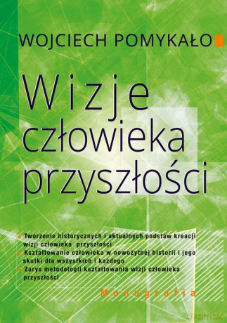 Wizje człowieka przyszłości - Wojciech Pomykało [KSIĄŻKA]