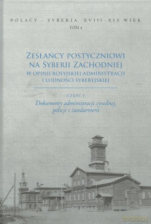 Zesłańcy postyczniowi na Syberii Zachodniej w opinii rosyjskiej administracji i ludności syberyjskie [KSIĄŻKA]