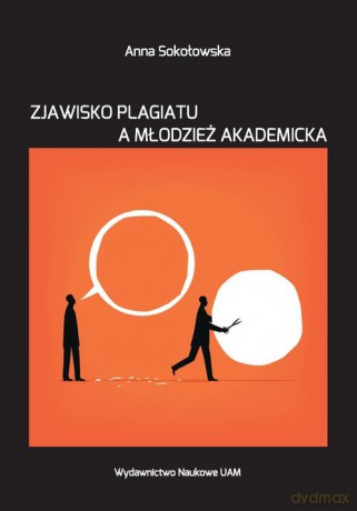 Zjawisko plagiatu a młodzież akademicka - Anna Sokołowska [KSIĄŻKA]