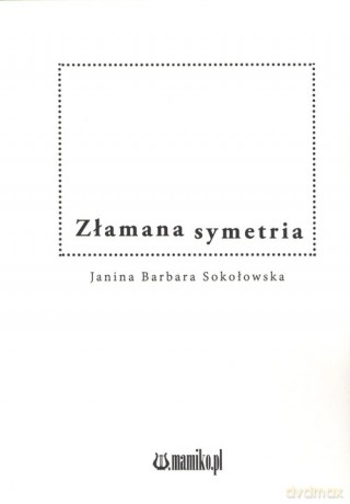 Złamana symetria - Janina Barbara Sokołowska [KSIĄŻKA]