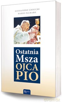 Ostatnia Msza Ojca Pio - Alessandro Gnocchi, Mario Palmaro [KSIĄŻKA]