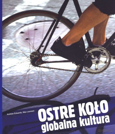 Ostre koło. Globalna kultura - Andrew Edwards, Max Leonard [KSIĄŻKA]