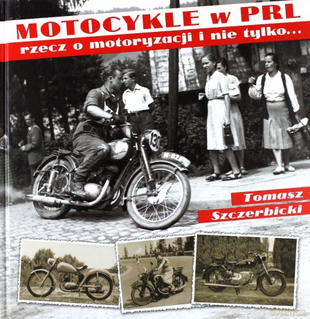 Motocykle w PRL - Tomasz Szczerbicki [KSIĄŻKA]