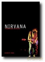 Nirvana. Prawdziwa historia - Everett True [KSIĄŻKA]