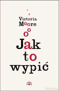 Jak to wypić - Victoria Moore [KSIĄŻKA]