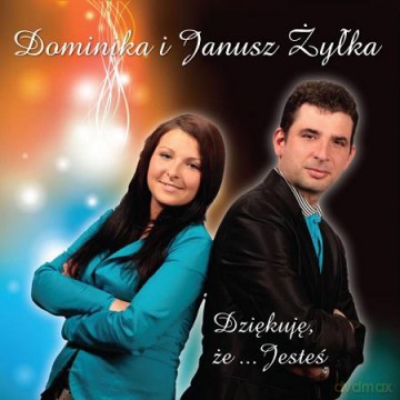 Dominika i Janusz Żyłka: Dziękuję, że... jesteś [CD]