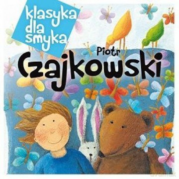 Klasyka dla smyka: Czajkowski (digipack) [CD]