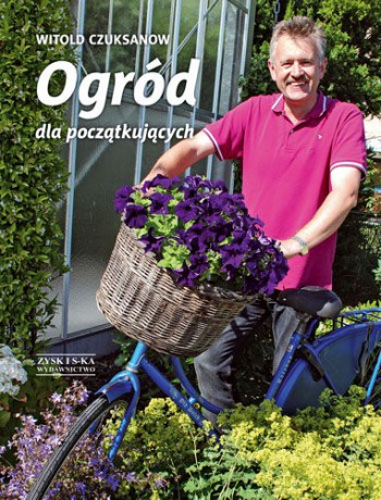 Ogród dla początkujących - Witold Czuksanow [KSIĄŻKA]