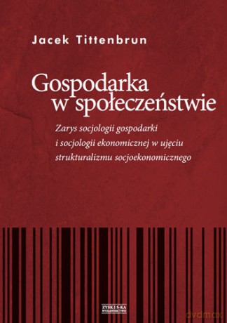 Gospodarka w społeczeństwie - Jacek Tittenbrum [KSIĄŻKA]