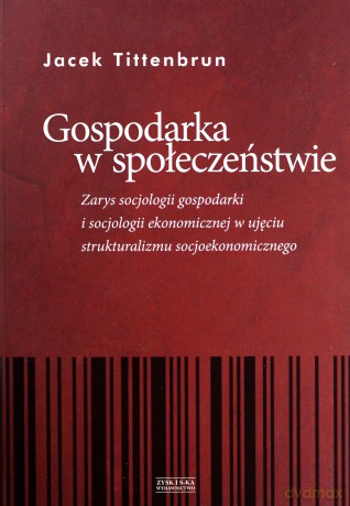 Gospodarka w społeczeństwie - Jacek Tittenbrum [KSIĄŻKA]