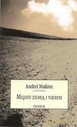 Między Ziemią i Niebem - Andrei Makine [KSIĄŻKA]