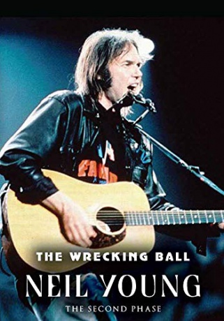Neil Young. The Wrecking Ball. The Second Phase [DVD]