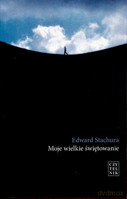 Moje Wielkie Świętowanie - Edward Stachura [KSIĄŻKA]