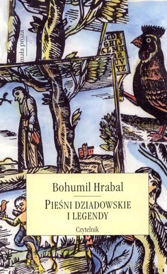 Pieśni Dziadowskie i Legendy - Bohumil Hrabal [KSIĄŻKA]