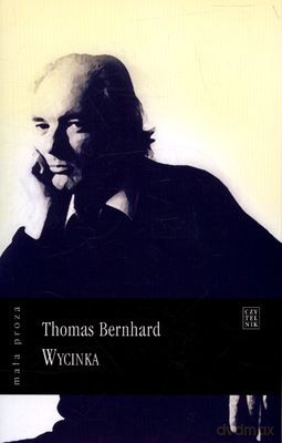 Wycinka - Thomas Bernhard [KSIĄŻKA]