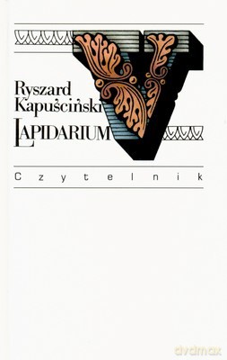 Lapidarium V Wyd.IV (twarda) - Ryszard Kapuściński [KSIĄŻKA]