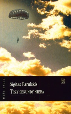 Trzy Sekundy Nieba - Sigitas Parulskis [KSIĄŻKA]
